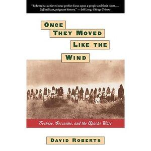 Once They Moved Like the Wind: Cochise, Geronimo, and the Apache Wars -- David R